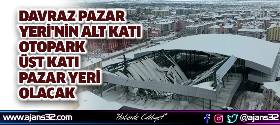 Davraz Pazar Yeri'nin Alt Katı Otopark, Üst Katı Pazar Yeri Olacak