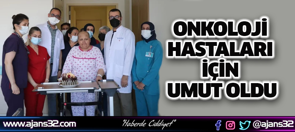 Onkoloji Hastaları İçin Umut Oldu