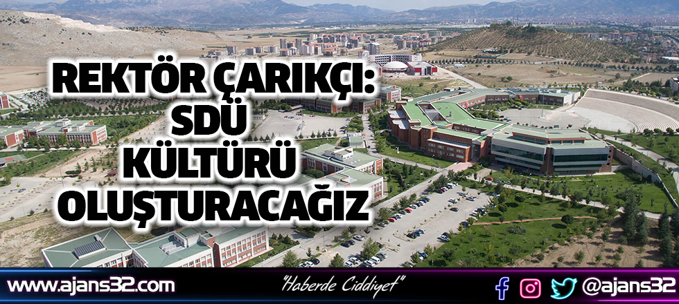 Rektör Çarıkçı "SDÜ Kültürü Oluşturacağız"