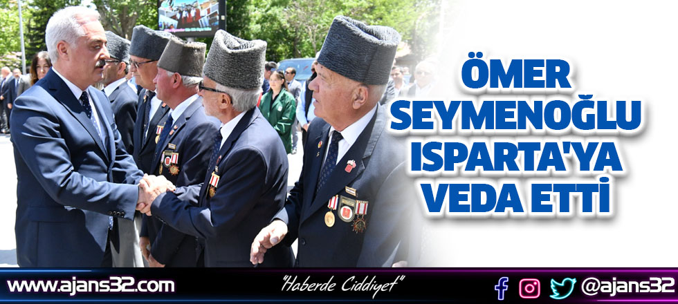 Seymenoğlu Isparta'ya Veda Etti