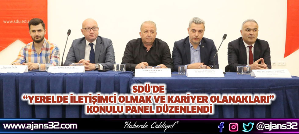 SDÜ'de “Yerelde İletişimci Olmak ve Kariyer Olanakları” Konulu Panel Düzenlendi