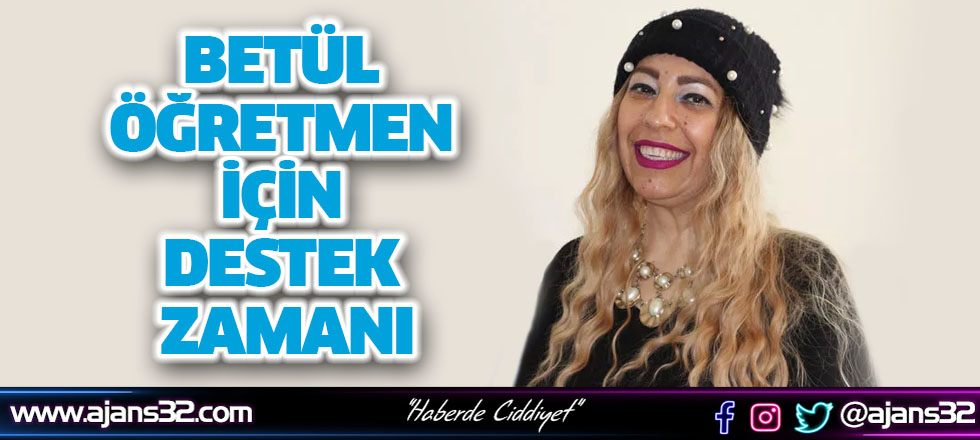 Betül Öğretmen İçin Destek Zamanı