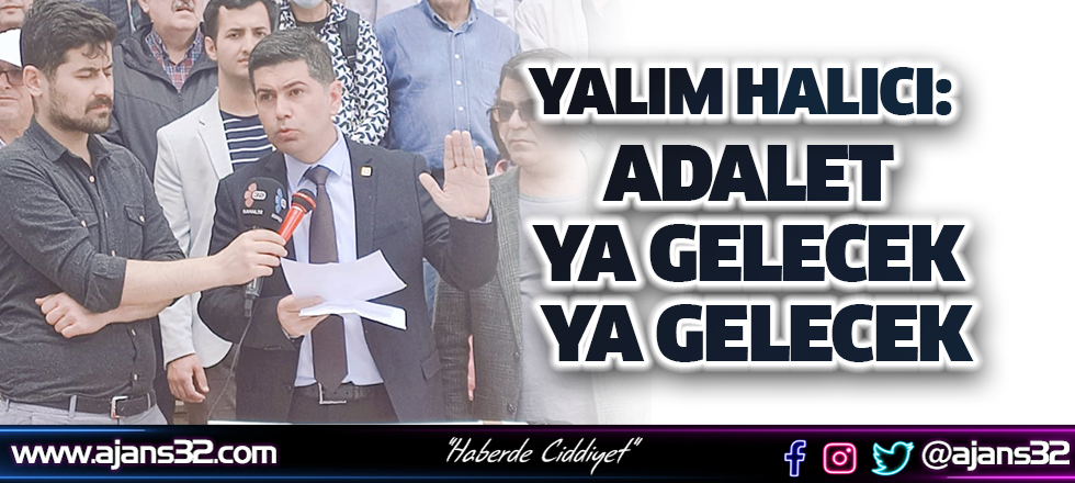 Yalım Halıcı "Adalet Ya Gelecek Ya Gelecek"