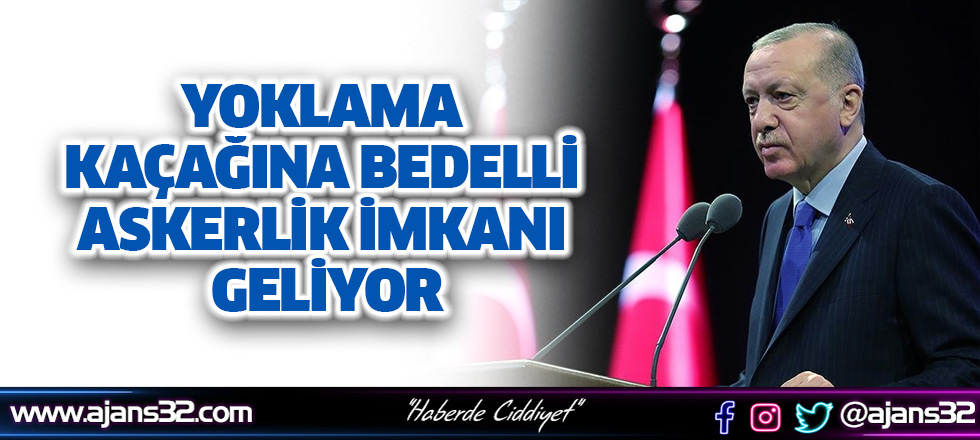 Yoklama Kaçağına Bedelli Askerlik İmkanı Geliyor