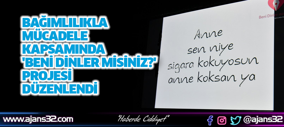 Bağımlılıkla Mücadele İçin 'Beni Dinler Misiniz?' Projesi Düzenlendi