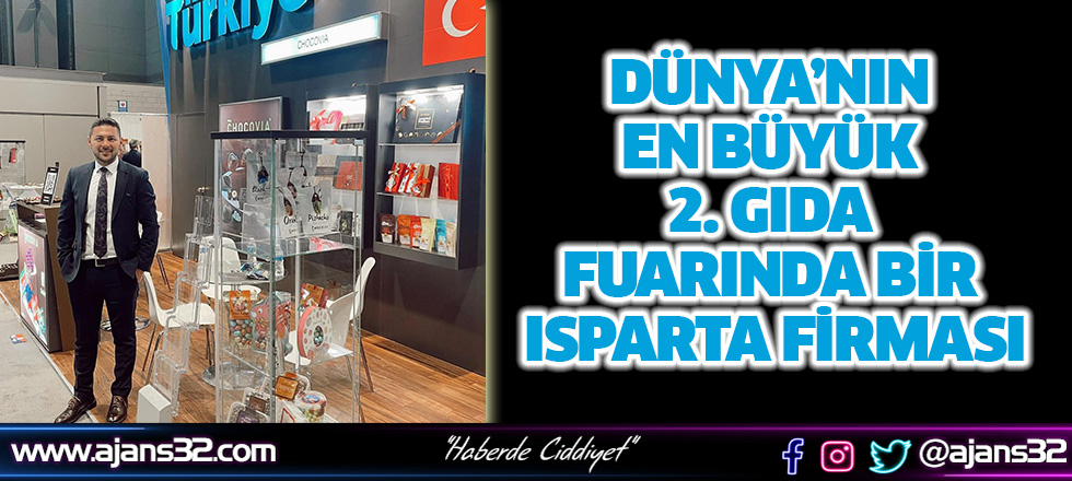 Dünya’nın En Büyük 2. Gıda Fuarında Bir Isparta Firması