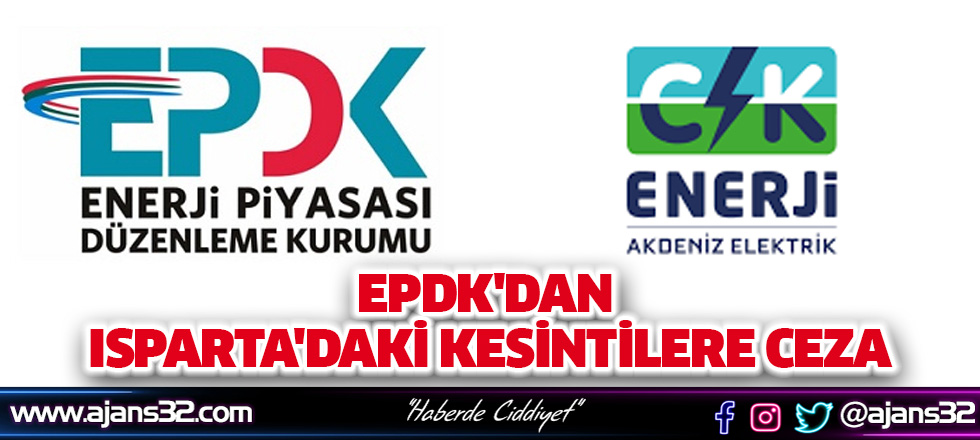 EPDK'dan Isparta'daki Kesintilere Ceza