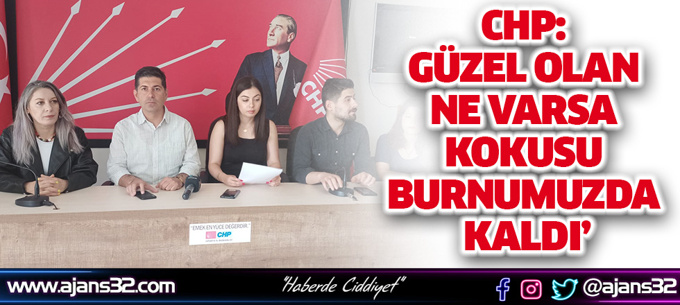 CHP: ‘Güzel Olan Ne Varsa Kokusu Burnumuzda Kaldı’