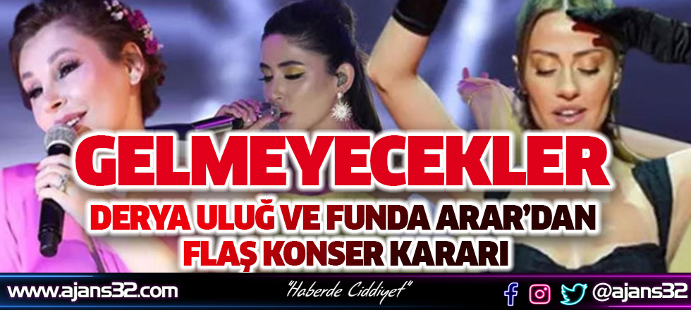 Funda Arar Ve Derya Uluğ'dan Flaş Konser Kararı