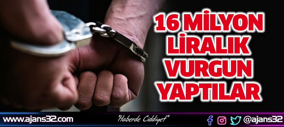 16 Milyon Liralık Vurgun Yaptılar