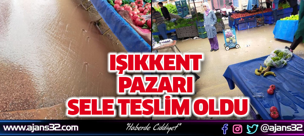 Işıkkent Pazarı Sele Teslim Oldu