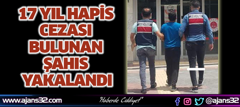 17 Yıl Hapis Cezası Bulunan Şahıs Yakalandı