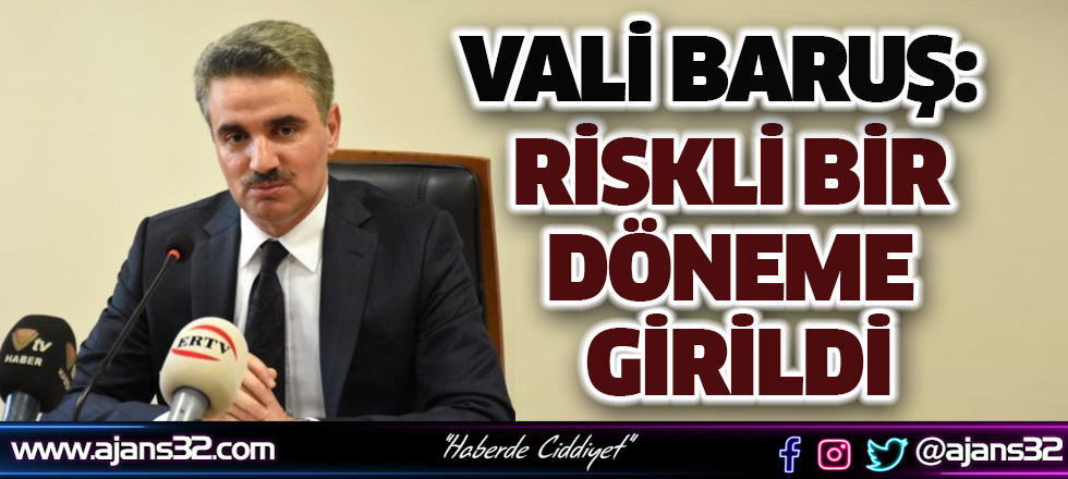 Baruış: Riskli Bir Döneme Girildi