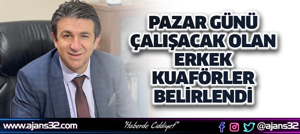 Pazar Günü Çalışacak Olan Erkek Kuaförler Belirlendi