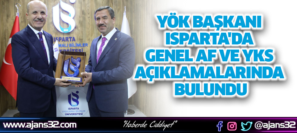 YÖK Başkanı Isparta'da Genel Af ve YKS Açıklamalarında Bulundu