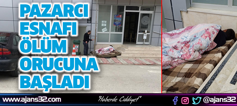 Pazarcı Esnafı Ölüm Orucuna Başladı