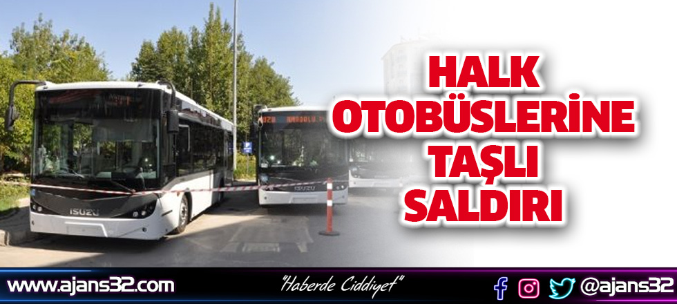 Halk Otobüslerine Taşlı Saldırı