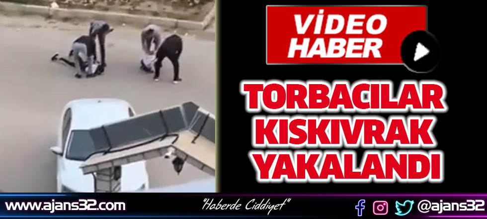 Torbacılar Kıskıvrak Yakalandı