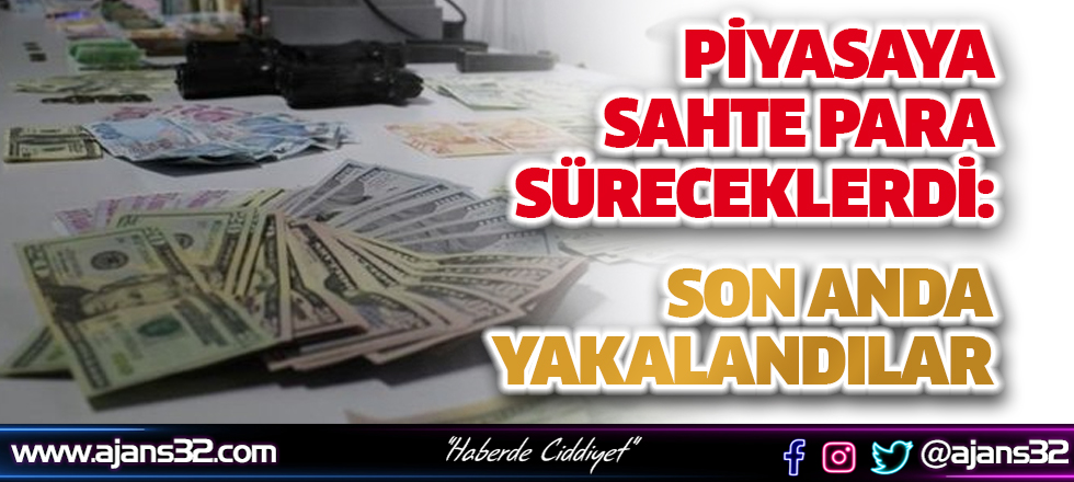 Piyasaya Sahte Para Süreceklerdi: Son Anda Yakalandılar