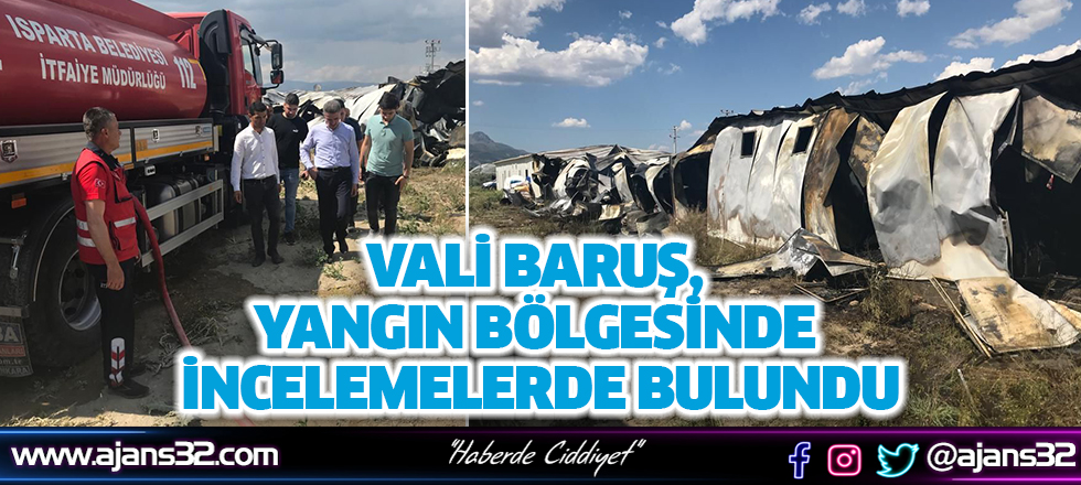 Vali Baruş, Yangın Bölgesinde İncelemelerde Bulundu