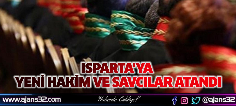 Isparta'ya Yeni Hakim ve Savcılar Atandı