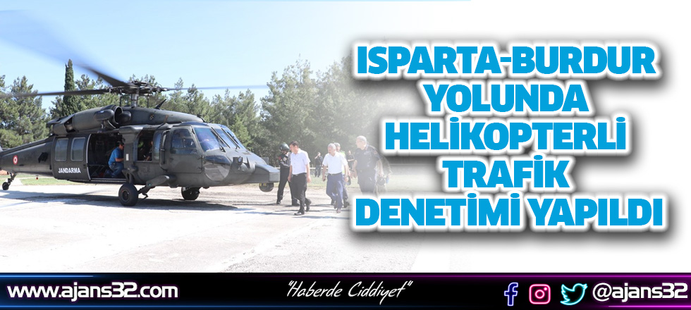 Isparta-Burdur Yolunda Helikopterli Trafik Denetimi Yapıldı