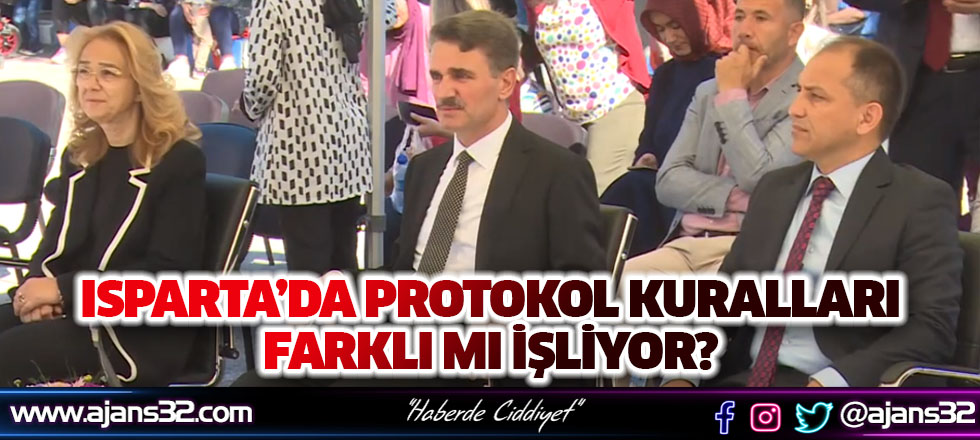 Isparta’da Protokol Kuralları Farklı Mı İşliyor?