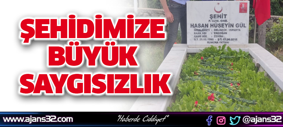 Şehidimize Büyük Saygısızlık