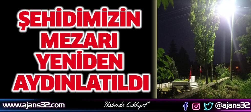 Şehidimizin Mezarı Aydınlatıldı