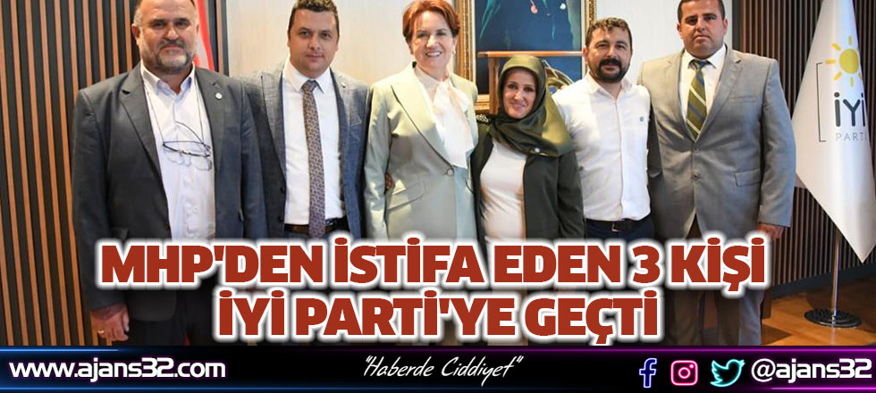 MHP'den İstifa Eden 3 Kişi İYİ Parti'ye Geçti