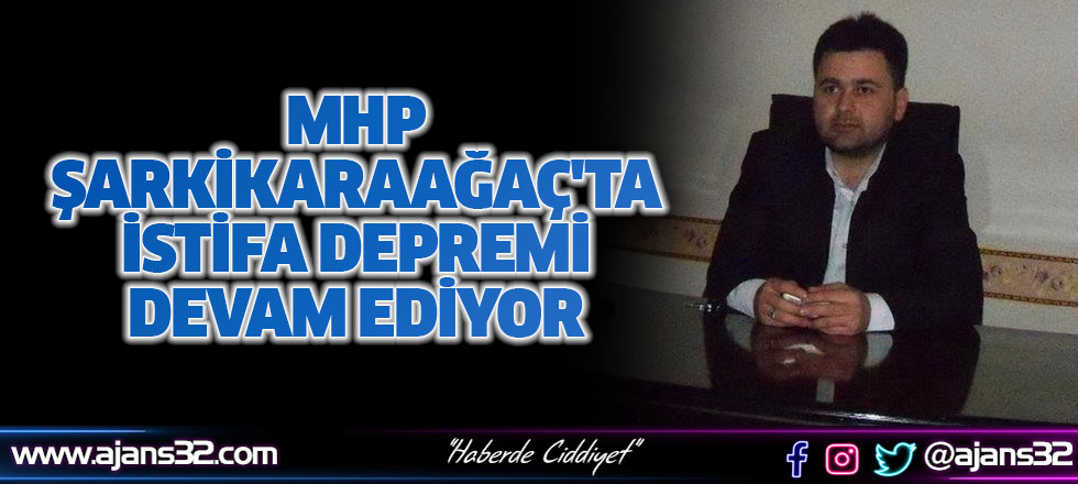 MHP Şarkikaraağaç'ta İstifa Depremi Devam Ediyor