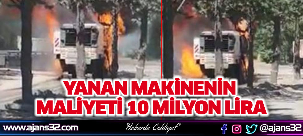 Yanan Makinenin Maliyeti 10 Milyon Lira