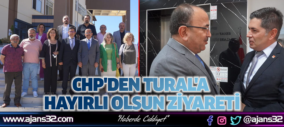 CHP'den Tural'a Hayırlı Olsun Ziyareti