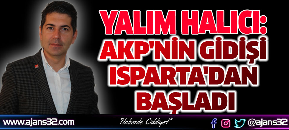 Yalım Halıcı:AKP'nin Gidişi Isparta'dan Başladı