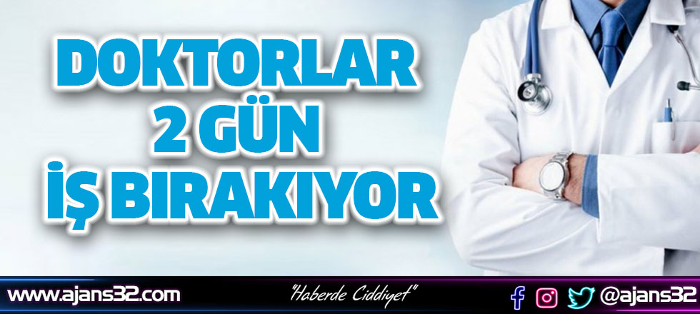 Doktorlar 2 Gün İş Bırakıyor