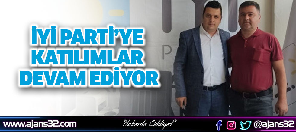 İYİ Parti’ye Katılımlar Devam Ediyor