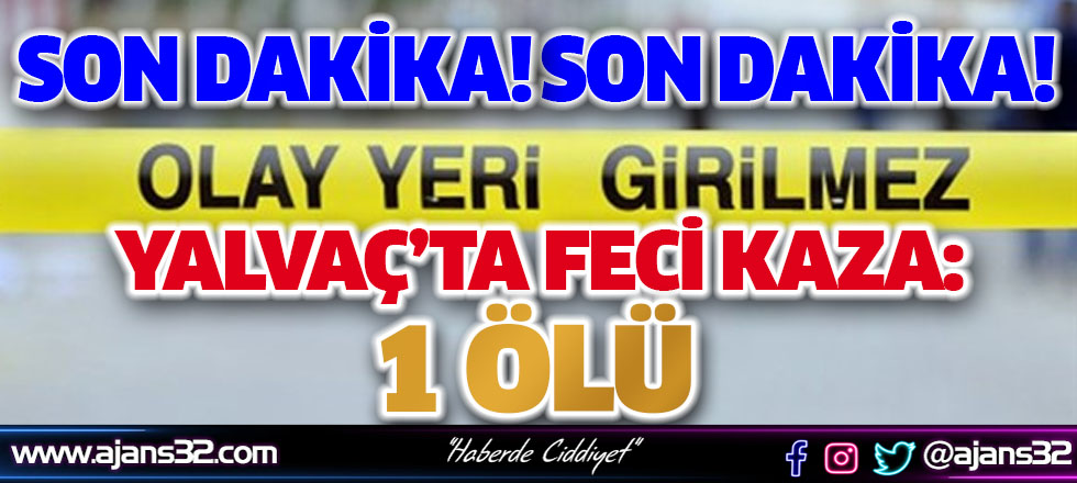 Yalvaç'ta Kaza:1Ölü