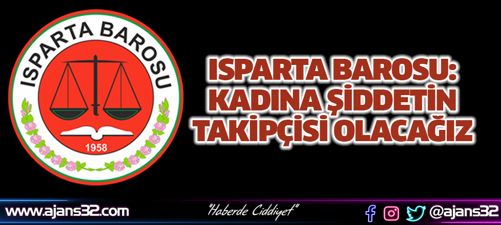 Isparta Barosu: Kadına Şiddetin Takipçisi Olacağız