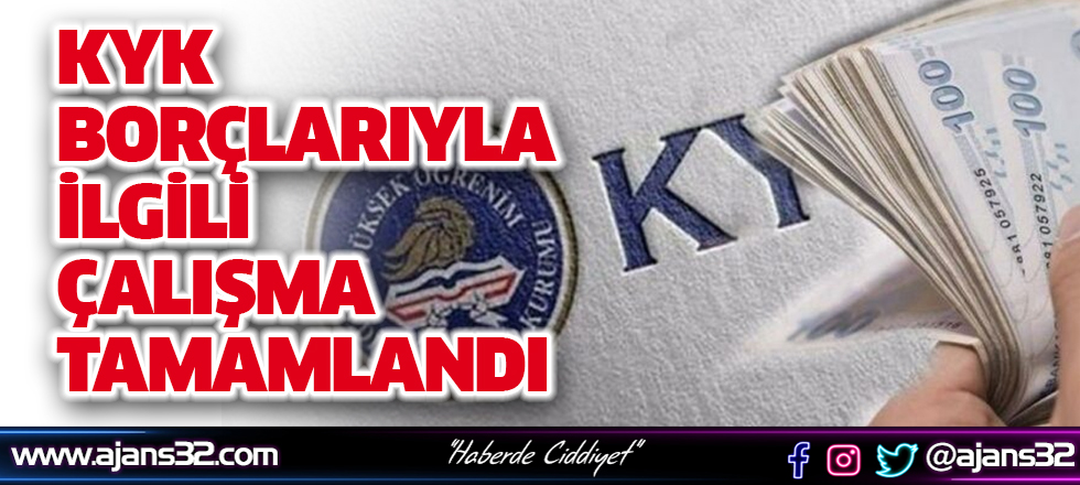 KYK Borçlarıyla İlgili Çalışma Tamamlandı