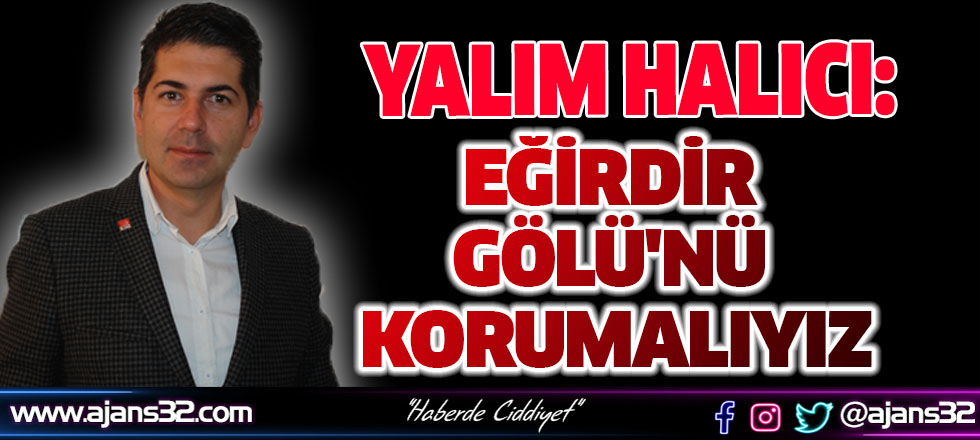 Halıcı: Eğirdir Gölü'nü Korumalıyız