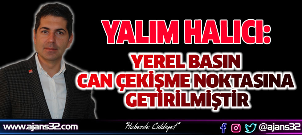 "Yerel Basın Can Çekişme Noktasına Getirilmiştir"