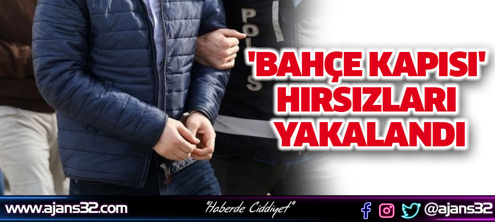 'Bahçe Kapısı' Hırsızları Yakalandı