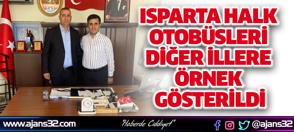 Isparta Halk Otobüsleri Diğer İllere Örnek Gösterildi