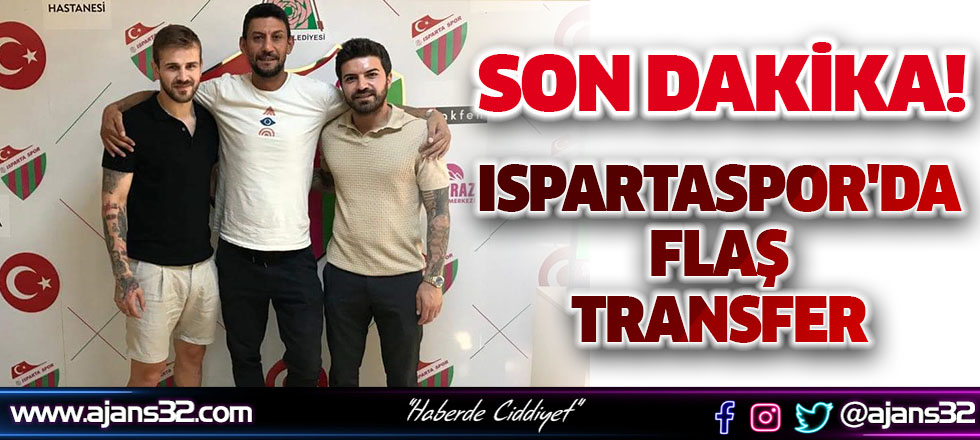 Ispartaspor'da Flaş Transfer