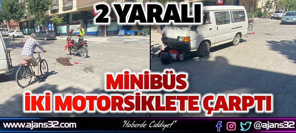 Minibüs 2 Motosiklete Çarptı: 2 Yaralı