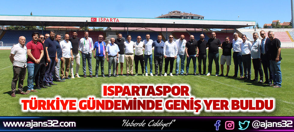 Ispartaspor Türkiye Gündeminde Geniş Yer Buldu