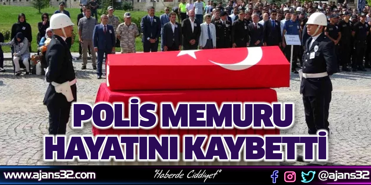 Polis Memuru Hayatını Kaybetti