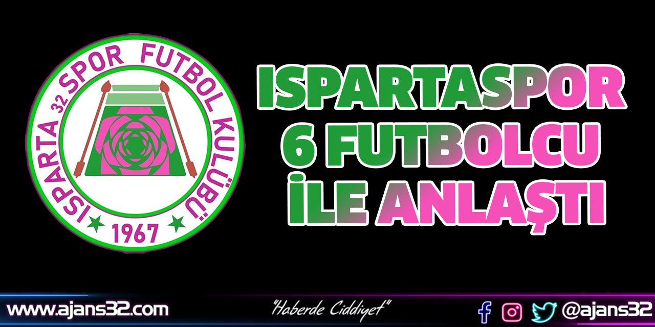 Ispartaspor 6 Futbolcu İle Anlaştı