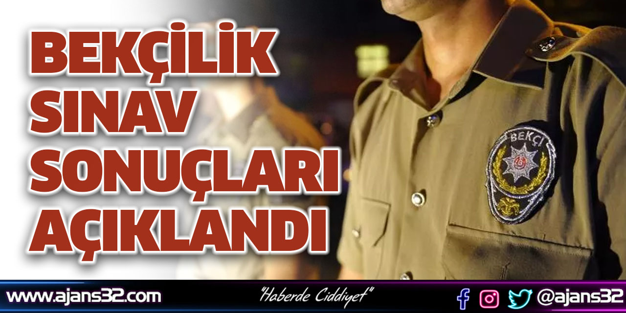 Bekçilik Sınav Sonuçları Açıklandı