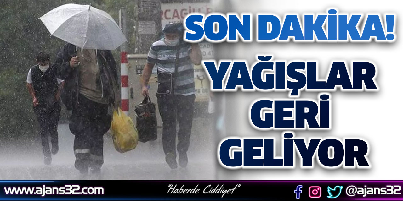 Sağanak Yağışlar Geri Geliyor Geliyor